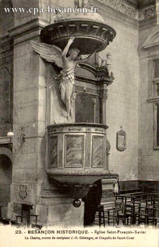 23. - BESANÇON HISTORIQUE. - Église Saint-François-Xavier - La Chaire, œuvre du sculpteur J.-B. Clésinger, et Chapelle du Sacré-cœur